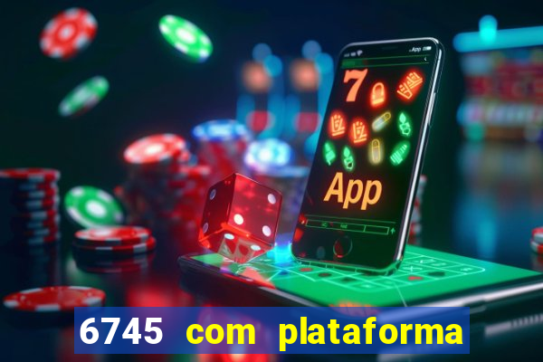 6745 com plataforma de jogos